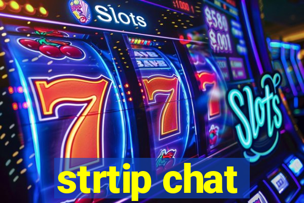 strtip chat